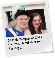 Dssels Knigspaar 2013 freute sich auf drei tolle Festtage.